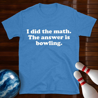 I Did The Math Funny Bowling T-Shirt