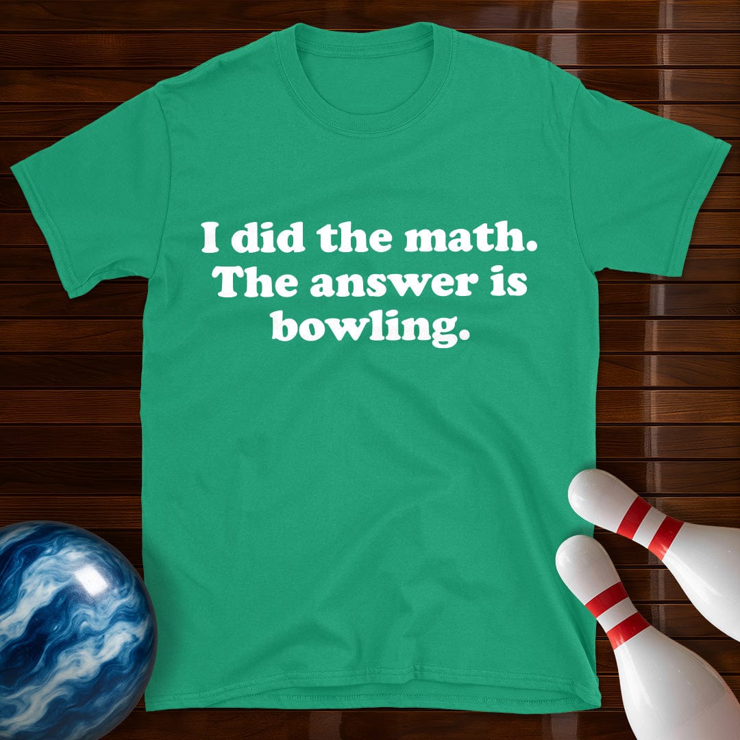I Did The Math Funny Bowling T-Shirt