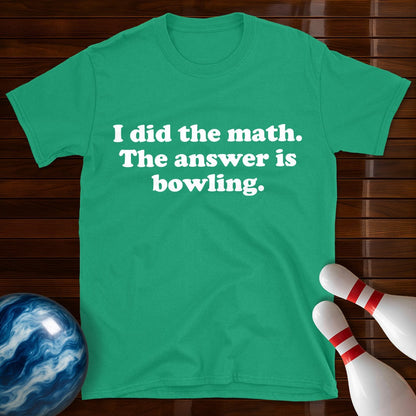 I Did The Math Funny Bowling T-Shirt