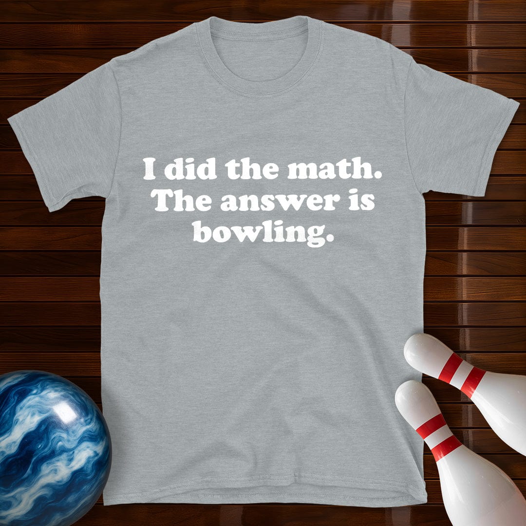 I Did The Math Funny Bowling T-Shirt