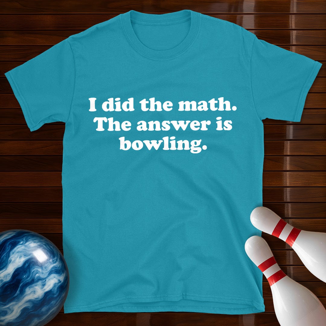 I Did The Math Funny Bowling T-Shirt
