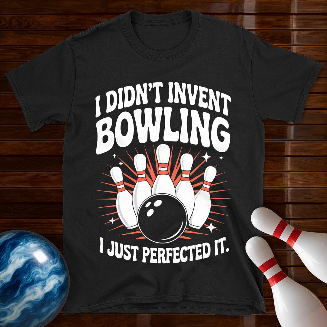 I Didn't Invent Bowling T-Shirt