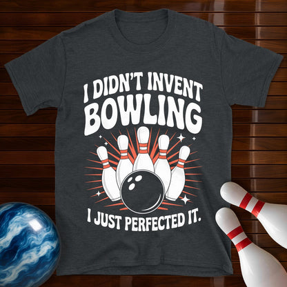 I Didn't Invent Bowling T-Shirt