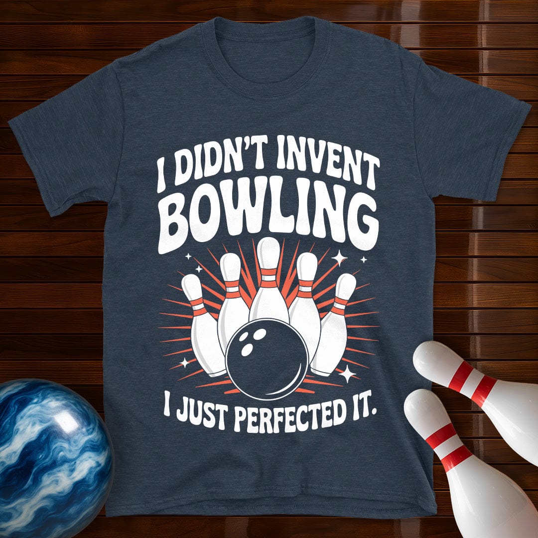 I Didn't Invent Bowling T-Shirt