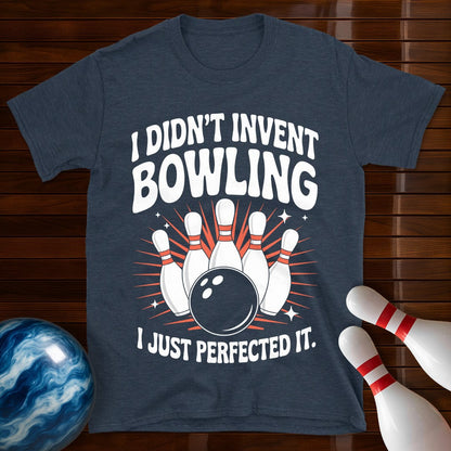 I Didn't Invent Bowling T-Shirt