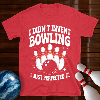 I Didn't Invent Bowling T-Shirt
