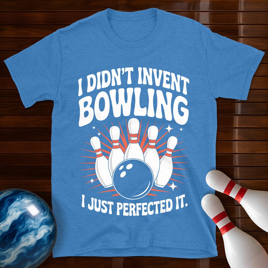 I Didn't Invent Bowling T-Shirt
