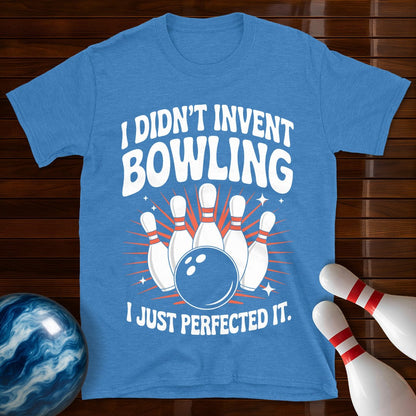 I Didn't Invent Bowling T-Shirt