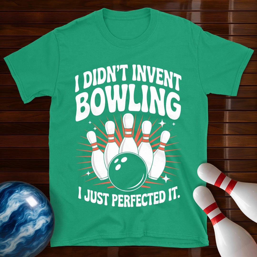 I Didn't Invent Bowling T-Shirt