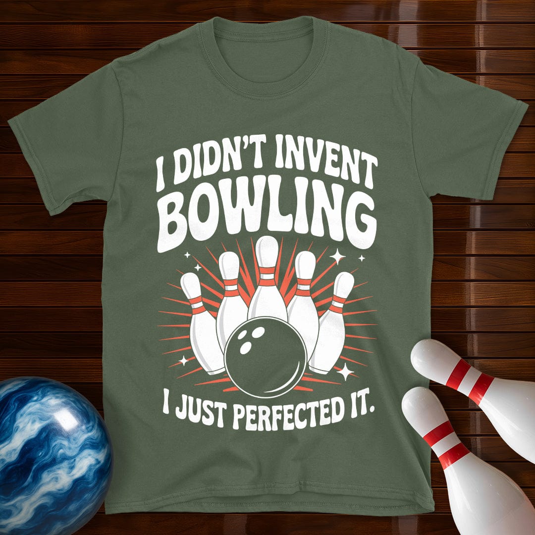 I Didn't Invent Bowling T-Shirt