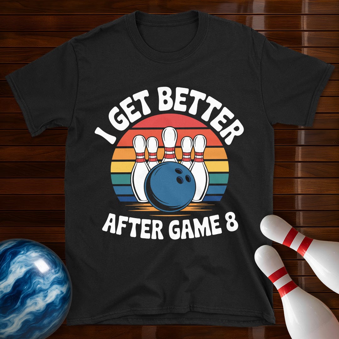 I Get Better After Game 8 Bowling Shirt