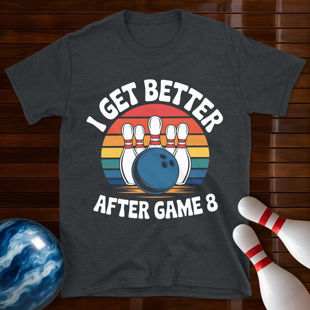 I Get Better After Game 8 Bowling Shirt
