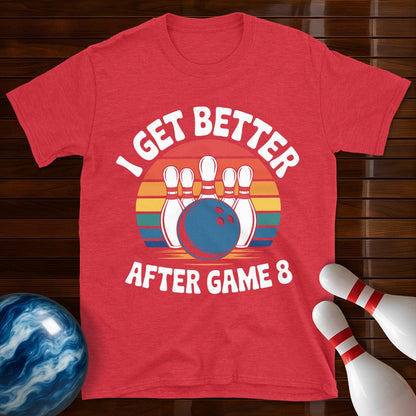 I Get Better After Game 8 Bowling Shirt