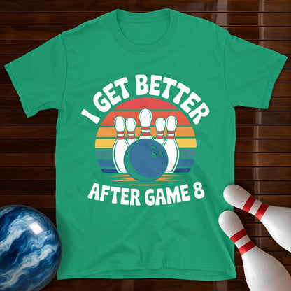 I Get Better After Game 8 Bowling Shirt