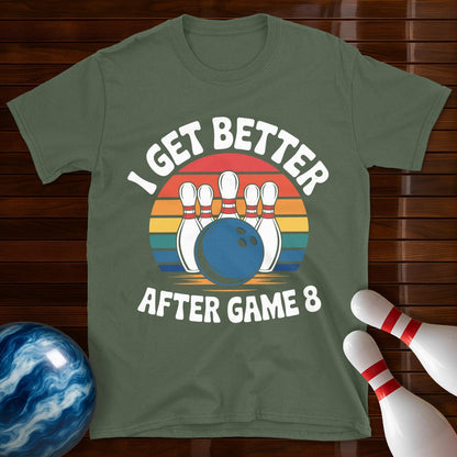 I Get Better After Game 8 Bowling Shirt