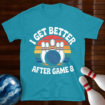 I Get Better After Game 8 Bowling Shirt