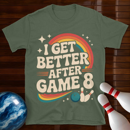 I Get Better After Game 8 Bowling T-Shirt