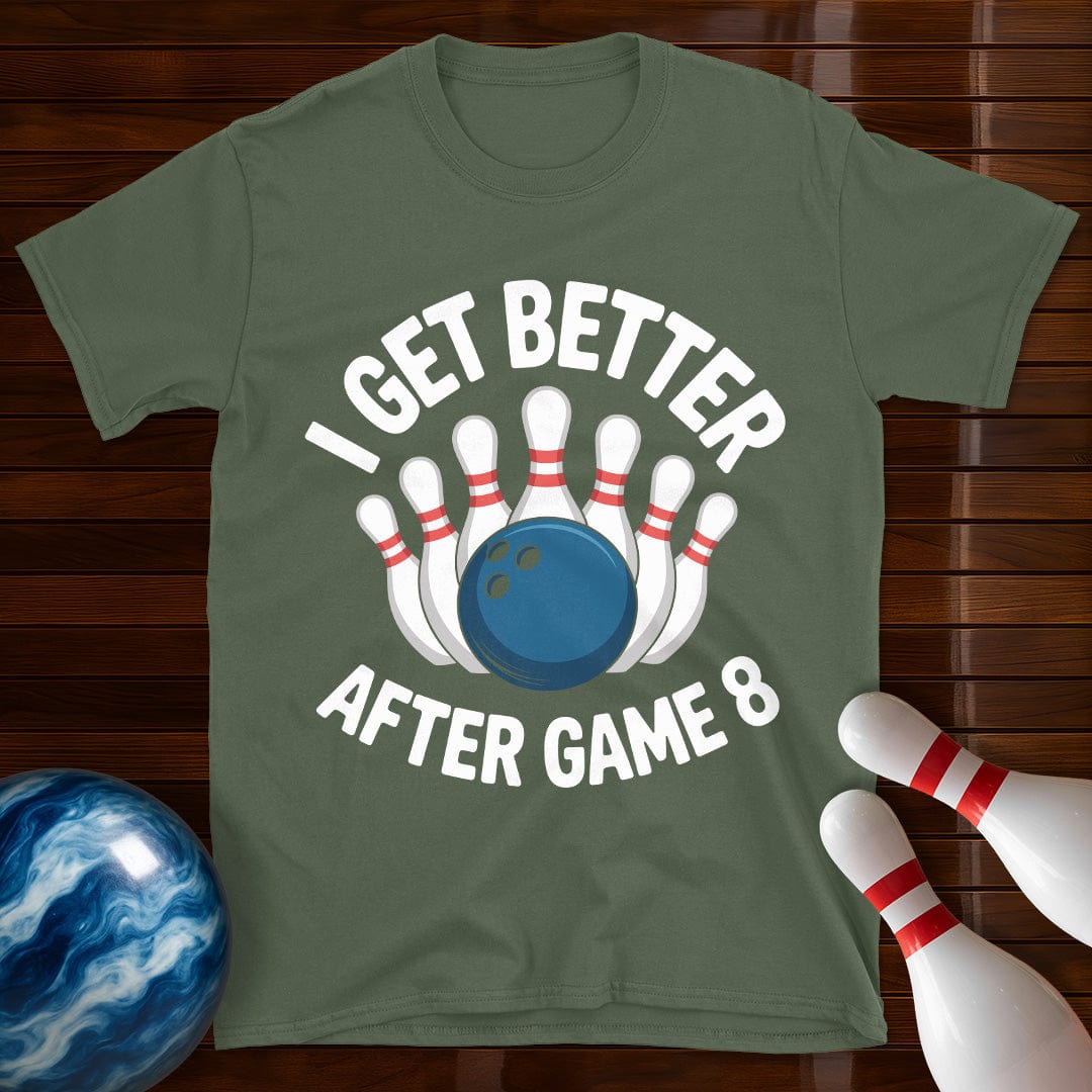 I Get Better After Game 8 Bowling Tee