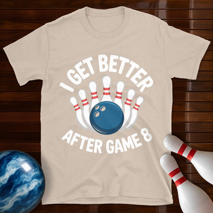 I Get Better After Game 8 Bowling Tee