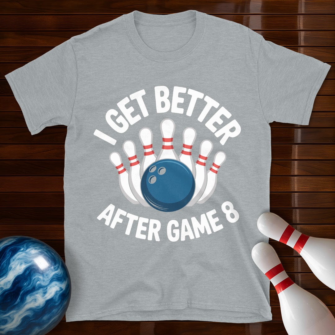 I Get Better After Game 8 Bowling Tee