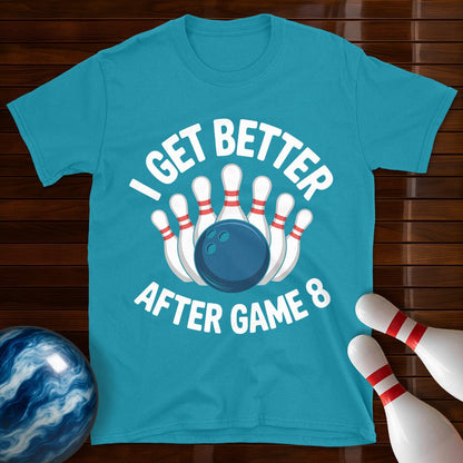 I Get Better After Game 8 Bowling Tee