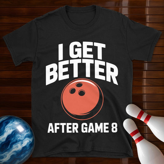 I Get Better After Game 8 Shirt