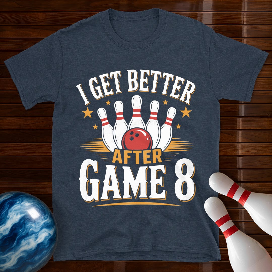 I Get Better After Game 8 T-Shirt