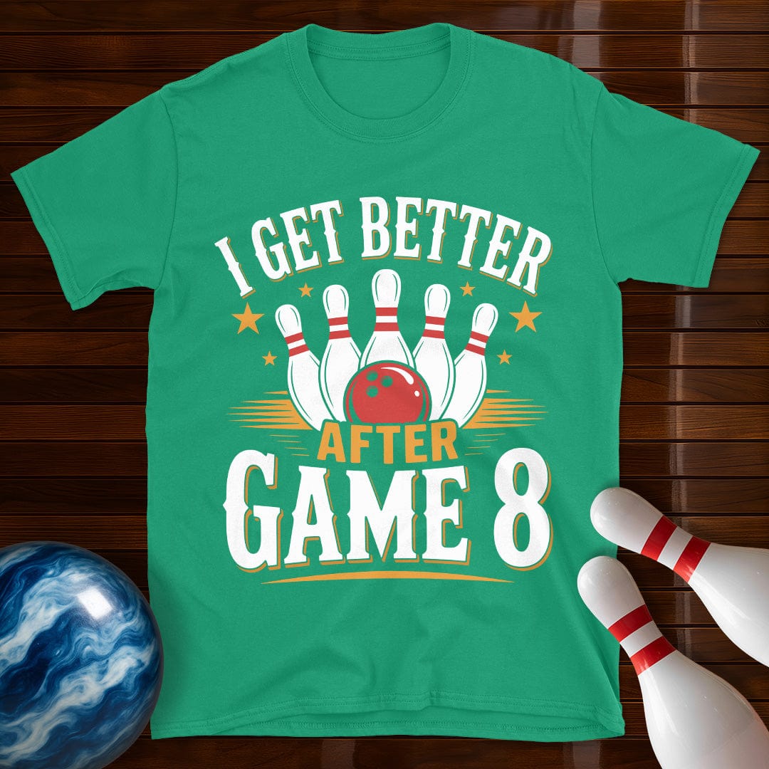 I Get Better After Game 8 T-Shirt