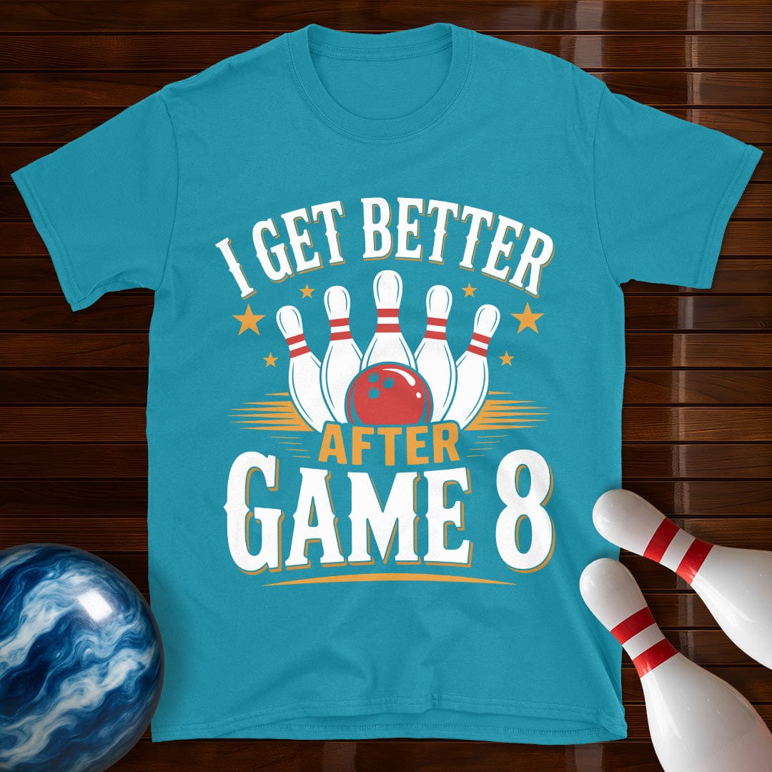 I Get Better After Game 8 T-Shirt