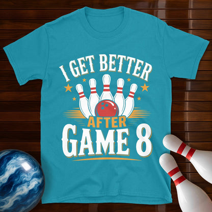 I Get Better After Game 8 T-Shirt