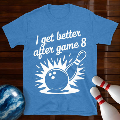 I Get Better After Game 8 Tee