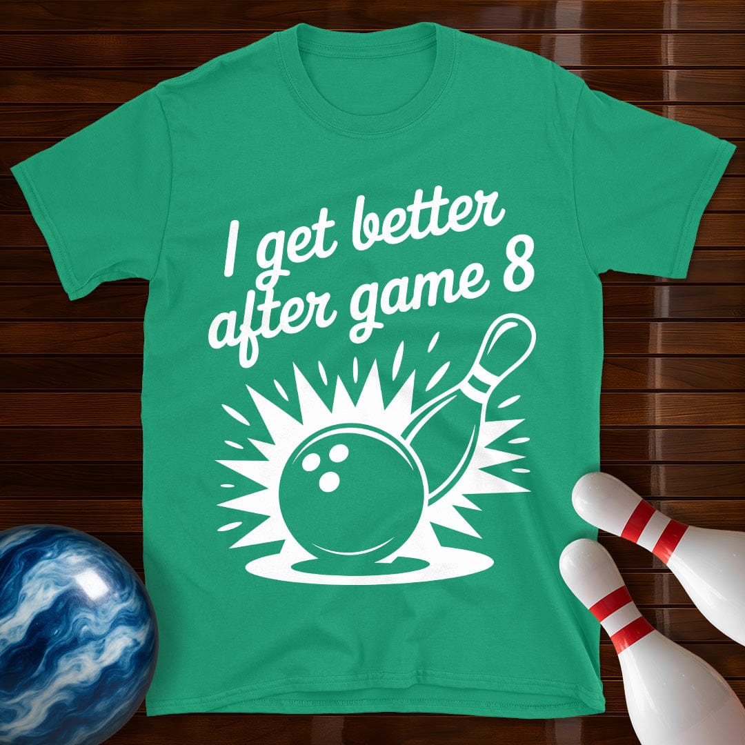 I Get Better After Game 8 Tee