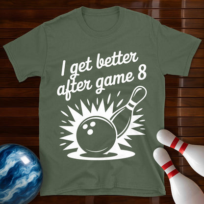 I Get Better After Game 8 Tee