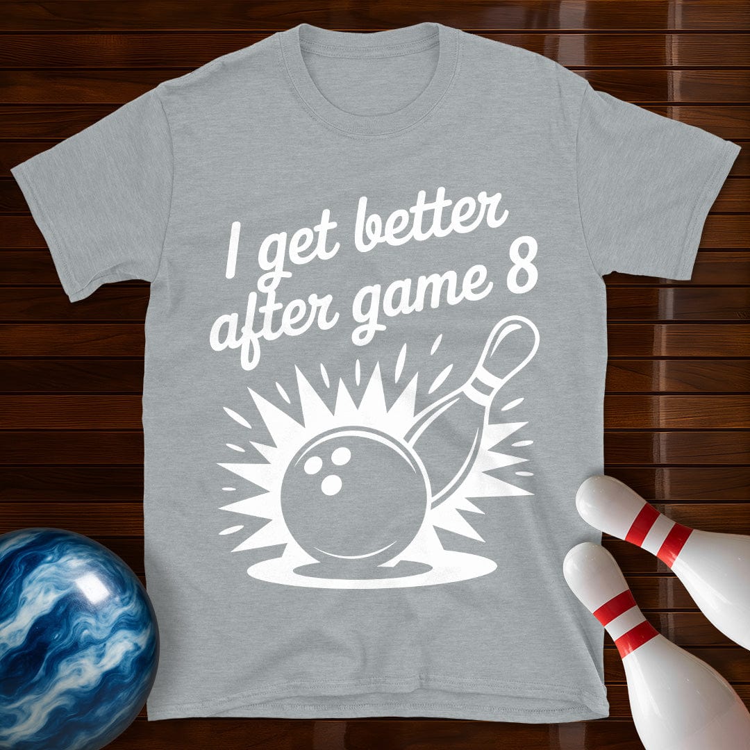 I Get Better After Game 8 Tee