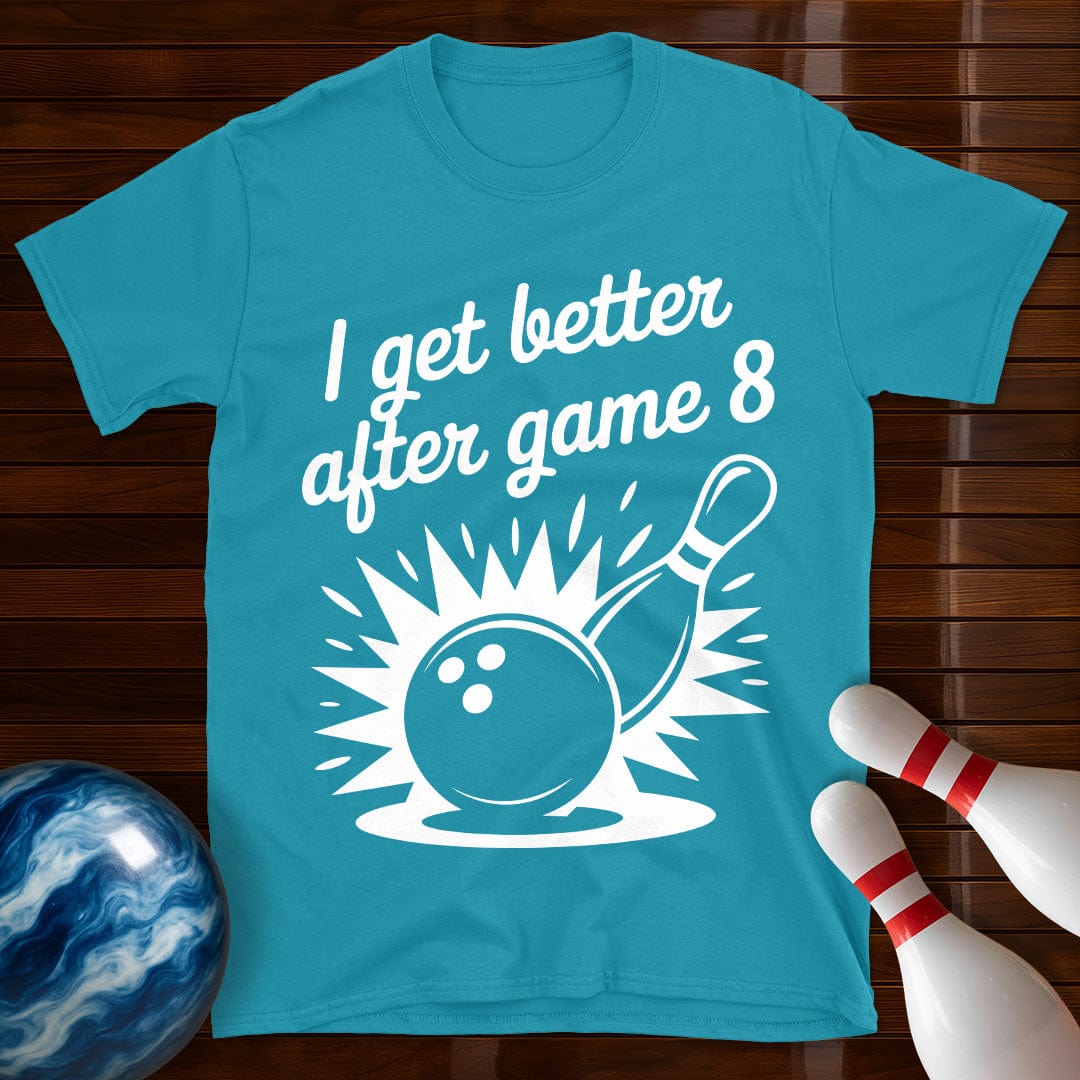 I Get Better After Game 8 Tee