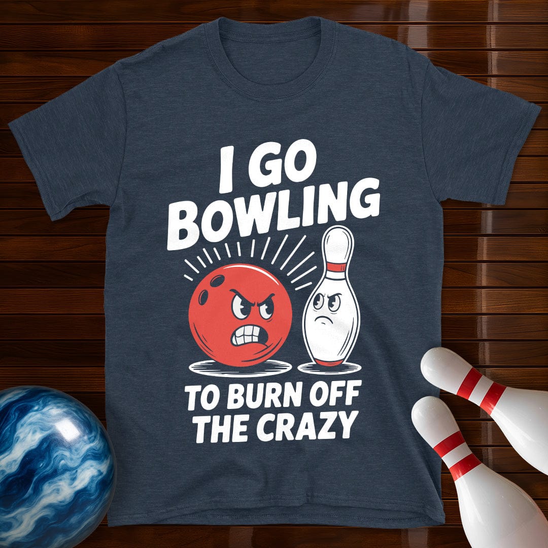 I Go Bowling To Burn Off The Crazy T-Shirt