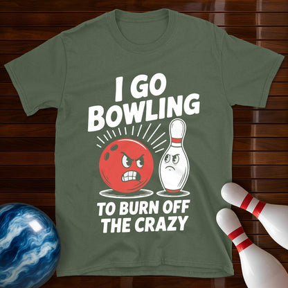 I Go Bowling To Burn Off The Crazy T-Shirt