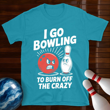I Go Bowling To Burn Off The Crazy T-Shirt