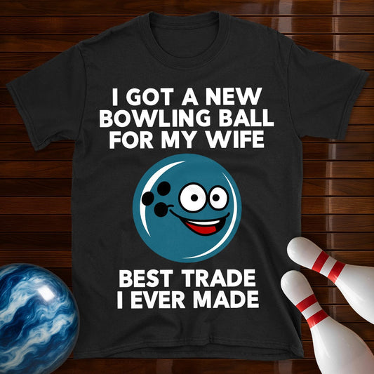 I Got A New Ball For My Wife T-Shirt
