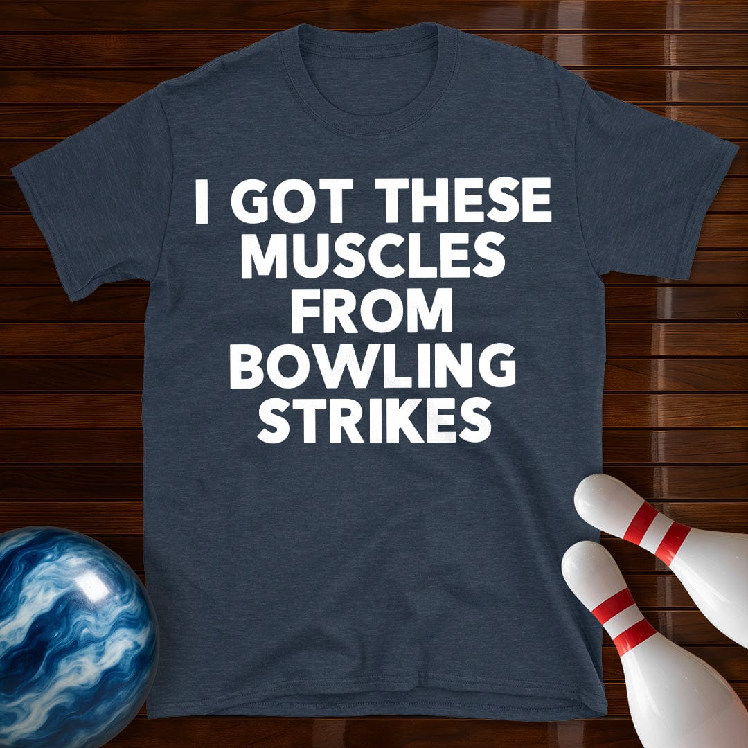 I Got These Muscles Bowling Strikes T-Shirt