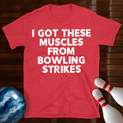 I Got These Muscles Bowling Strikes T-Shirt