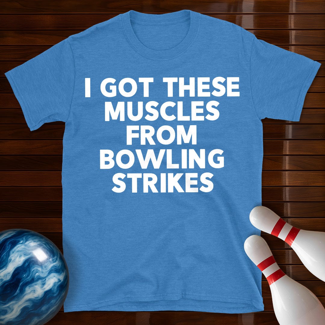 I Got These Muscles Bowling Strikes T-Shirt