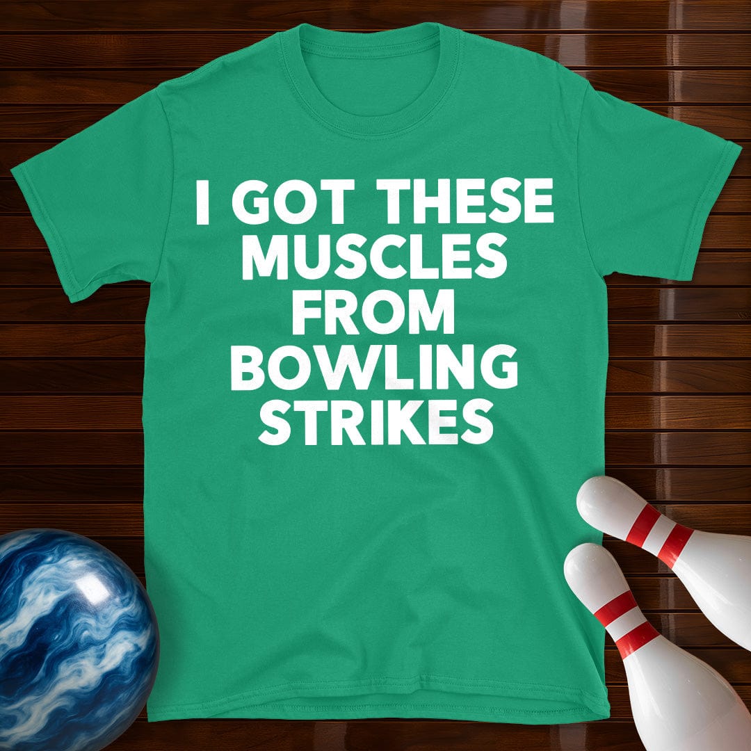 I Got These Muscles Bowling Strikes T-Shirt