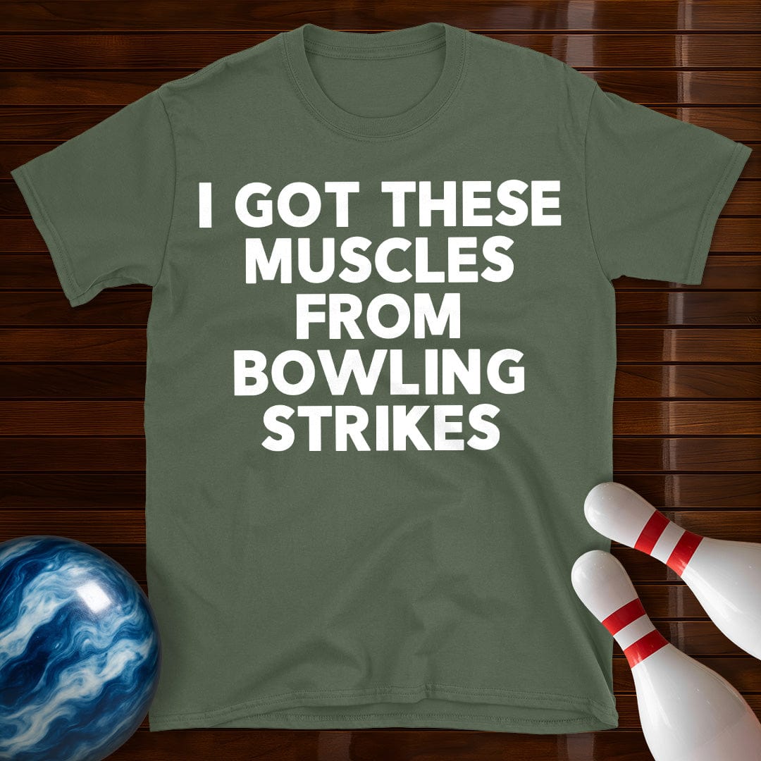 I Got These Muscles Bowling Strikes T-Shirt