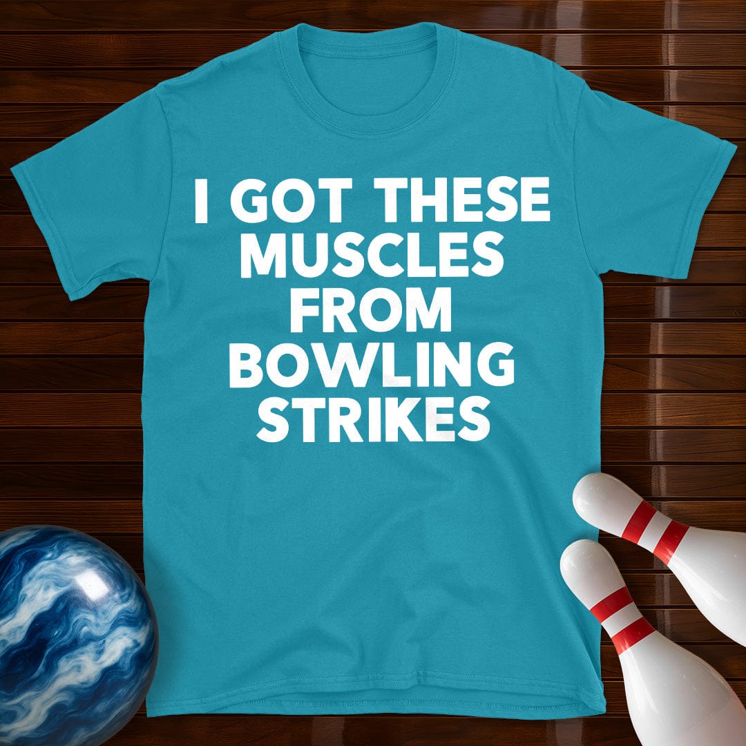 I Got These Muscles Bowling Strikes T-Shirt
