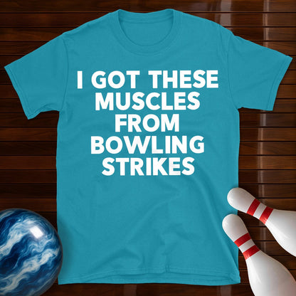 I Got These Muscles Bowling Strikes T-Shirt