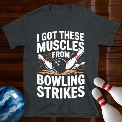 I Got These Muscles From Bowling Strikes T-Shirt