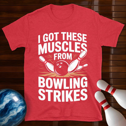 I Got These Muscles From Bowling Strikes T-Shirt