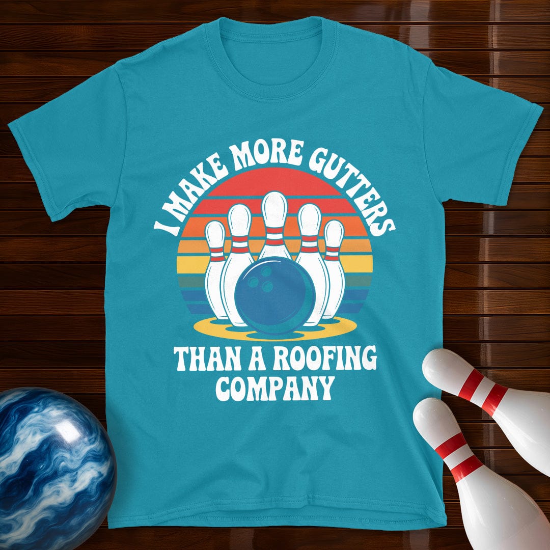 I Make More Gutters Than A Roofing Company Funny Bowling Tee