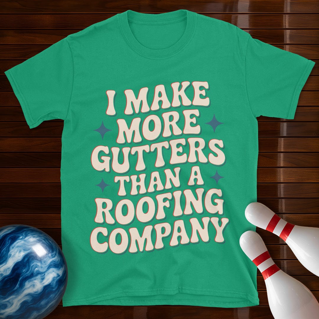 I Make More Gutters Than A Roofing Company Retro Tee